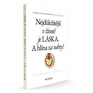 Nejdůležitější v životě je láska. A hlína za nehty!