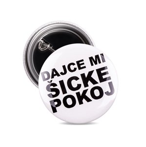 Odznak dajce mi šicke pokoj čierny